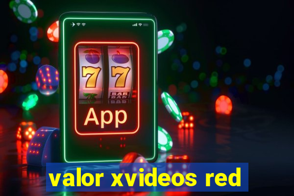 valor xvideos red