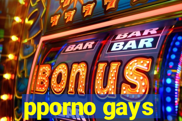 pporno gays