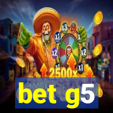 bet g5