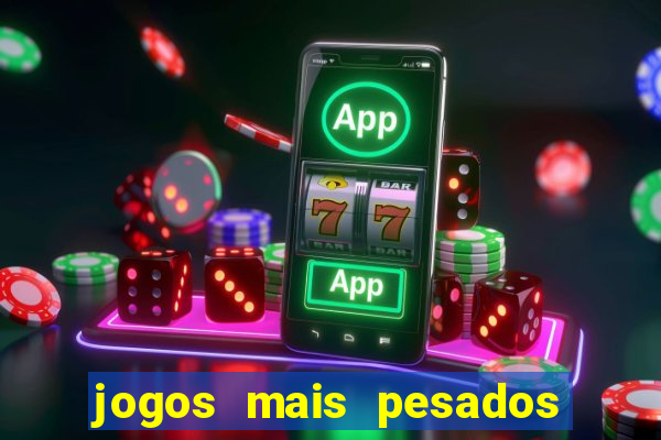 jogos mais pesados para android