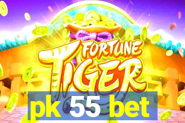 pk 55 bet