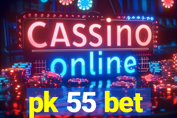 pk 55 bet