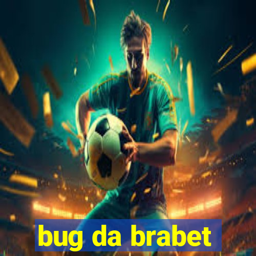 bug da brabet