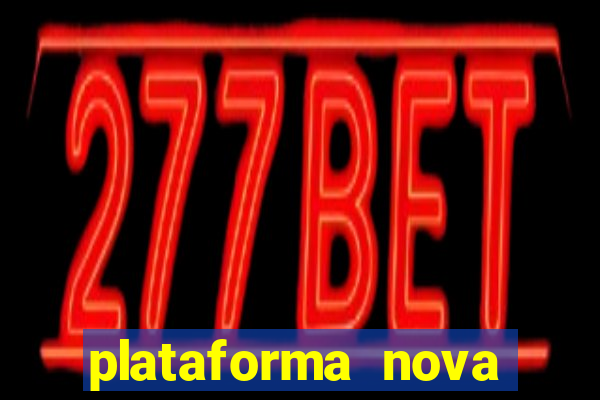 plataforma nova pagando muito hoje