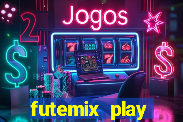 futemix play futebol ao vivo