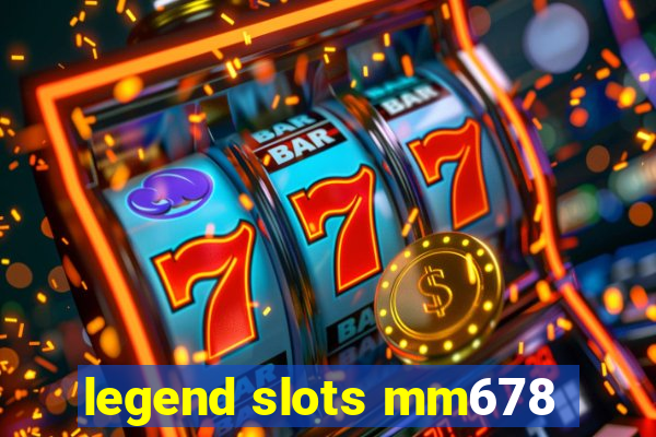 legend slots mm678