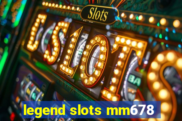 legend slots mm678