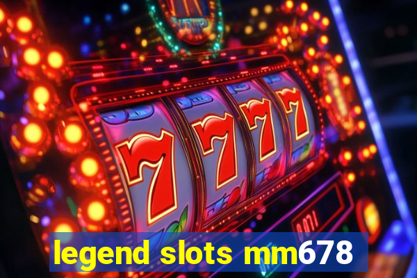 legend slots mm678