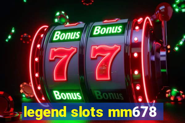 legend slots mm678