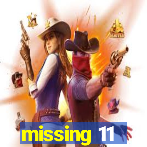 missing 11