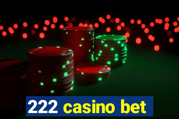 222 casino bet