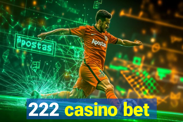 222 casino bet