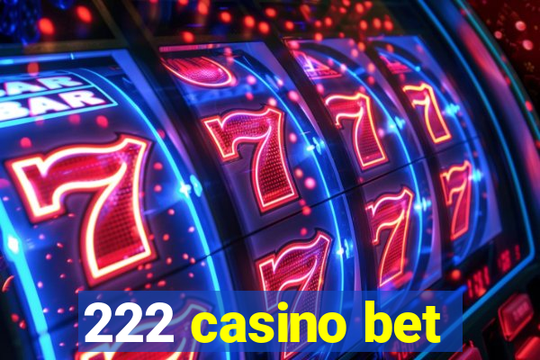 222 casino bet