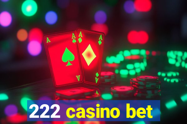 222 casino bet