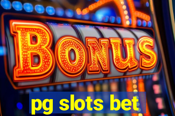 pg slots bet