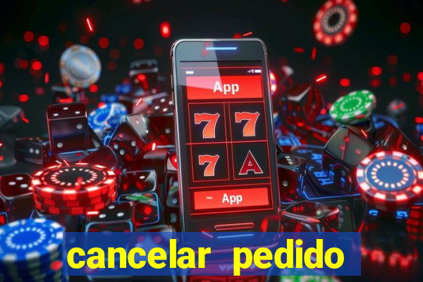 cancelar pedido casas bahia