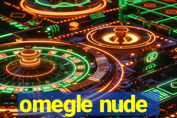 omegle nude