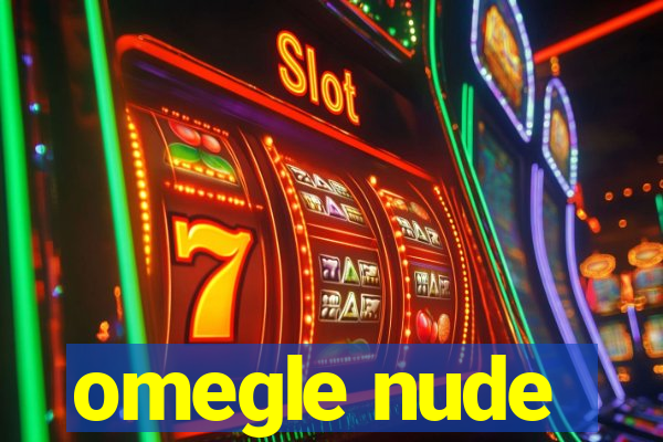 omegle nude