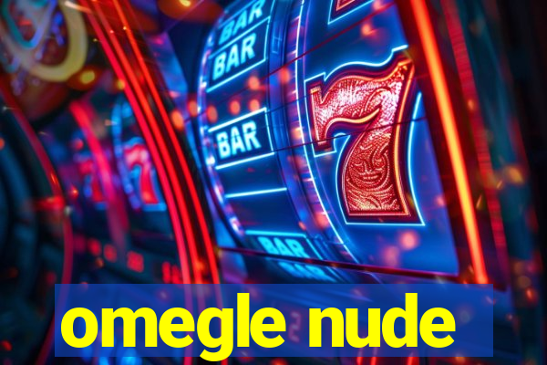 omegle nude