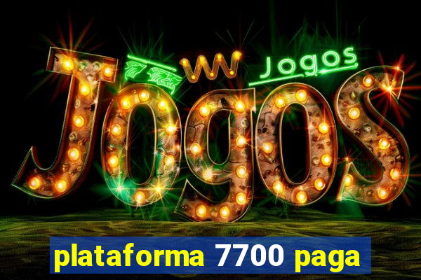 plataforma 7700 paga