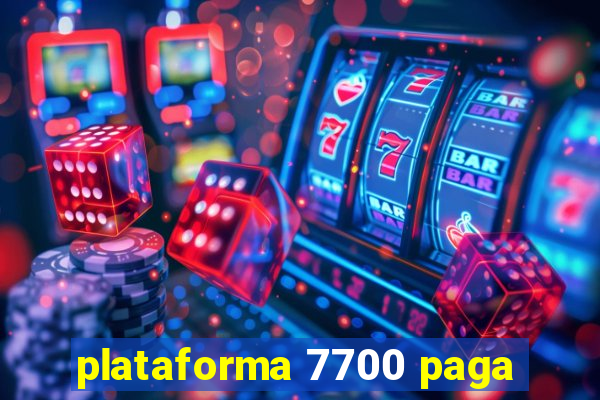 plataforma 7700 paga