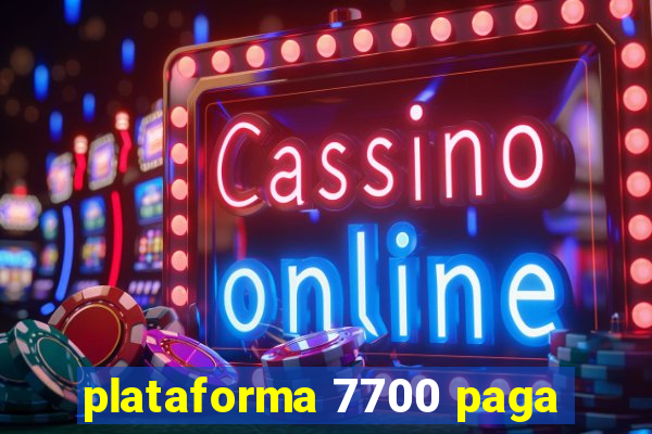 plataforma 7700 paga