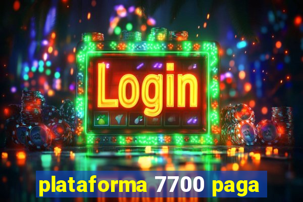 plataforma 7700 paga