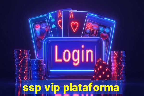 ssp vip plataforma