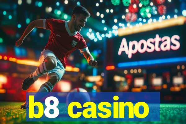 b8 casino