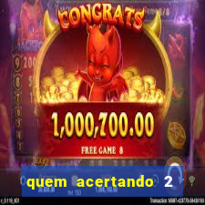 quem acertando 2 numeros mega sena ganha