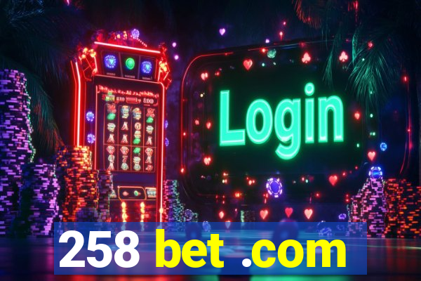 258 bet .com