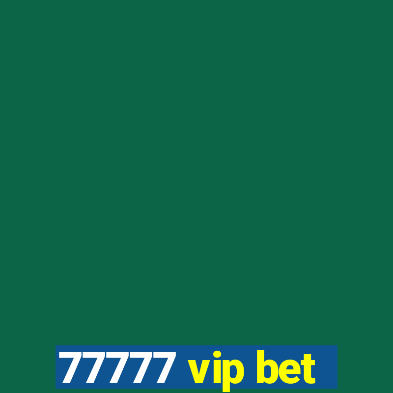 77777 vip bet