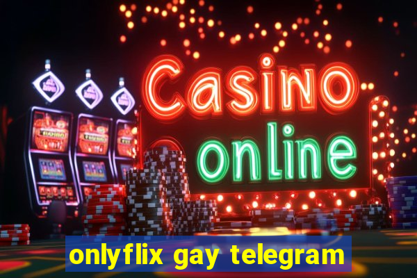 onlyflix gay telegram