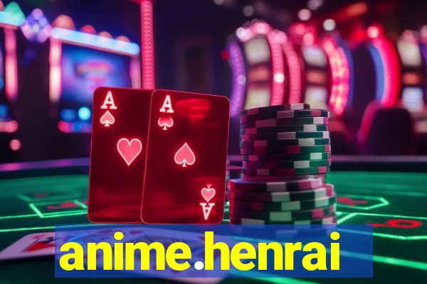 anime.henrai