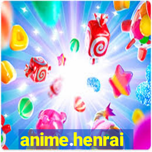 anime.henrai