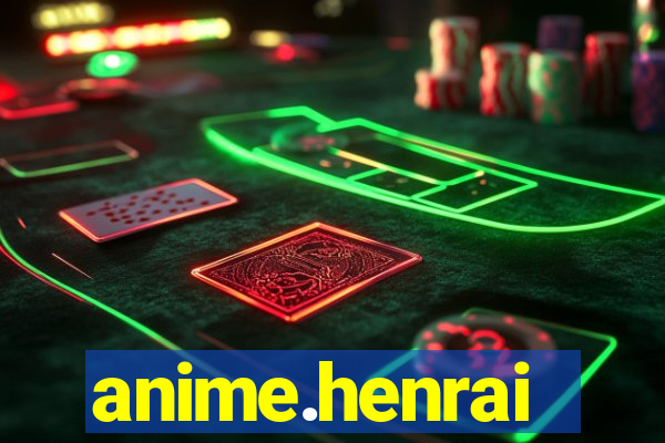 anime.henrai