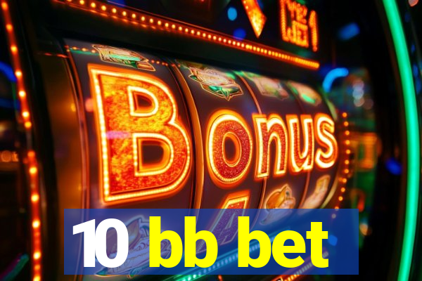 10 bb bet