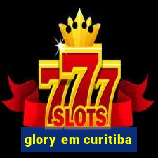 glory em curitiba