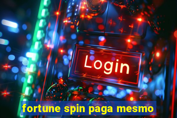 fortune spin paga mesmo