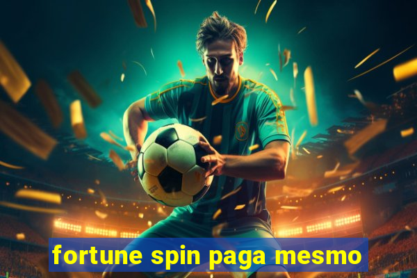 fortune spin paga mesmo