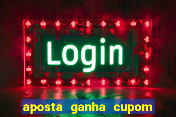 aposta ganha cupom 5 reais