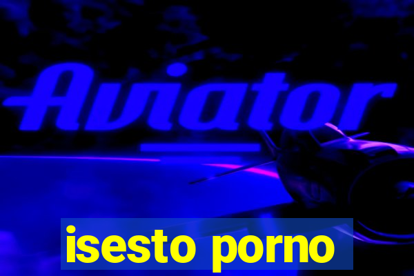 isesto porno