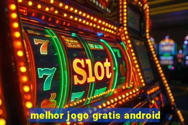 melhor jogo gratis android