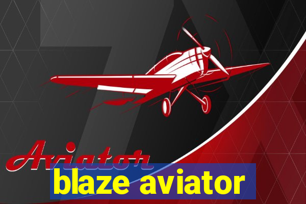 blaze aviator