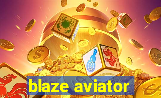 blaze aviator