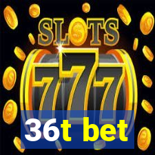 36t bet