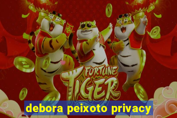 debora peixoto privacy