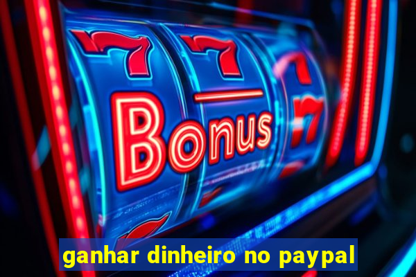 ganhar dinheiro no paypal