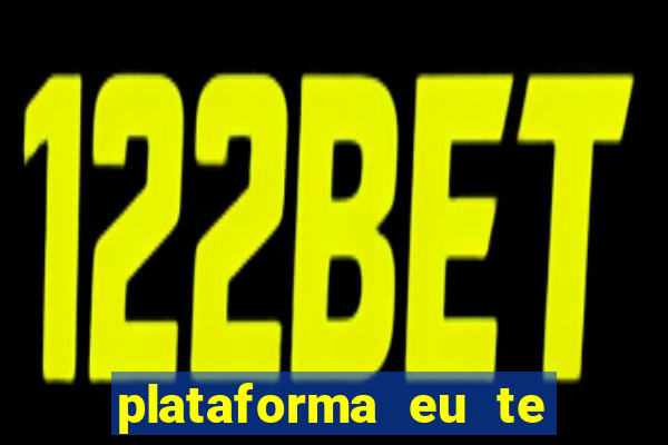 plataforma eu te amo pg