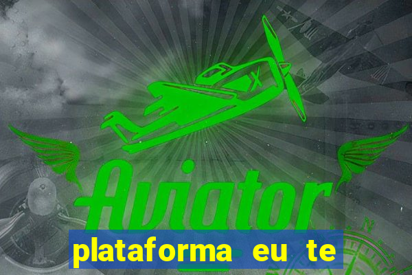 plataforma eu te amo pg